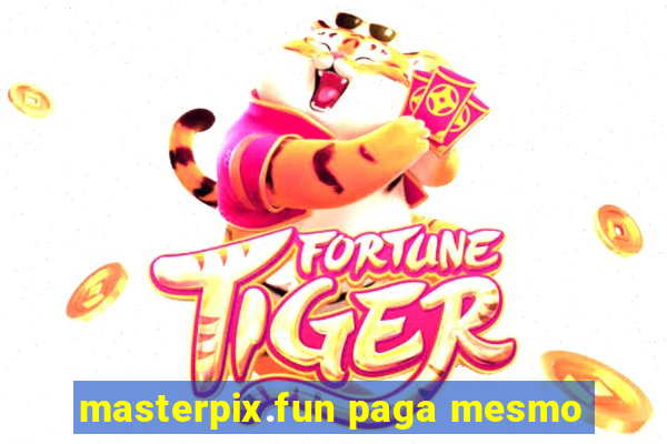 masterpix.fun paga mesmo